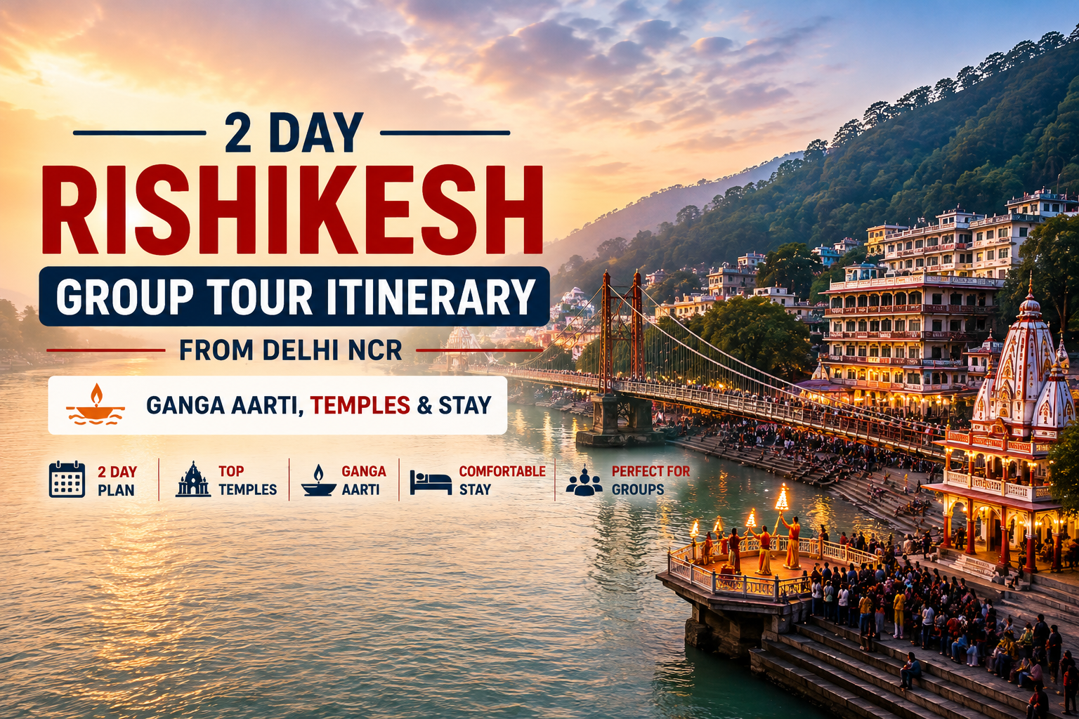 2 Day Rishikesh Group Tour Itinerary from Delhi NCR – Ganga Aarti, Temples & Stay