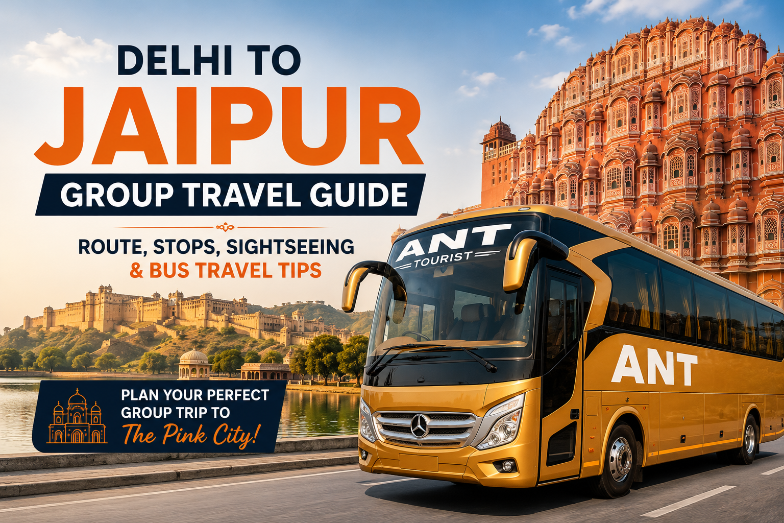 Delhi to Jaipur Group Travel Guide – Route, Stops, Sightseeing & Bus Travel Tips